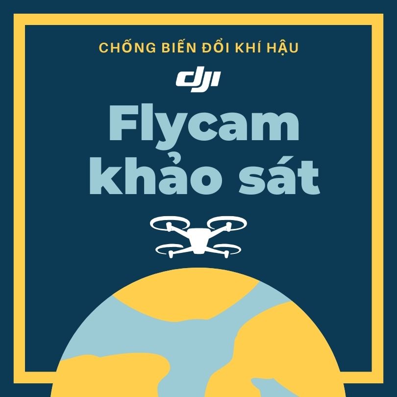 chống biến đổi khí hậu với flycam khảo sát của DJI