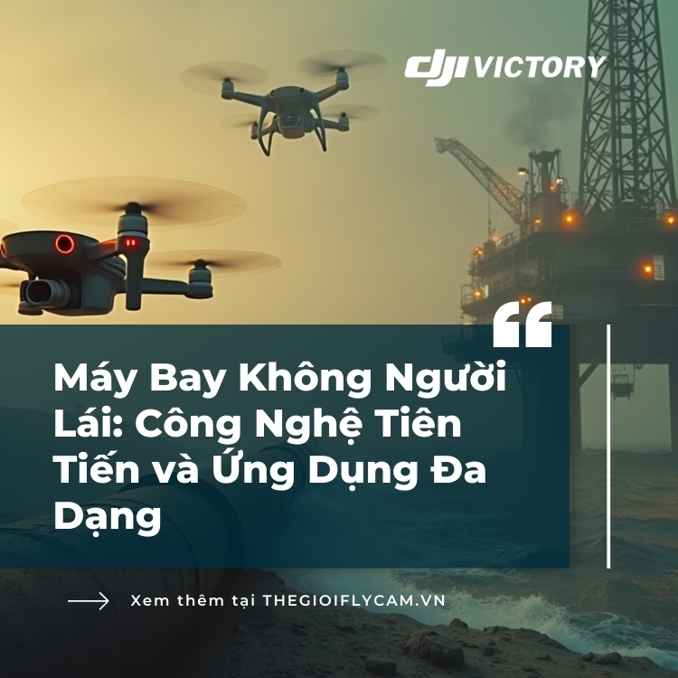 TIỀM NĂNG ỨNG DỤNG CỦA MÁY BAY KHÔNG NGƯỜI LÁI