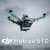 DJI Matrice 5TD – Drone Nhiệt Đa Cảm Biến 59 Phút